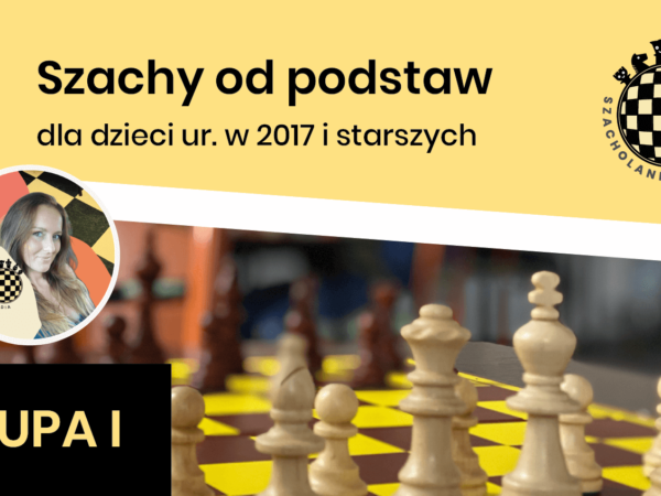 SZACHOLANDIA Grupa I Podstawy gry w szachy – zajęcia szachowe w Warszawie